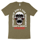 That Cold Ain't The Weather Tee Shirt