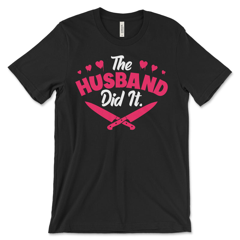 The Husband Did It Shirt