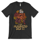  The Husband Did It Shirt