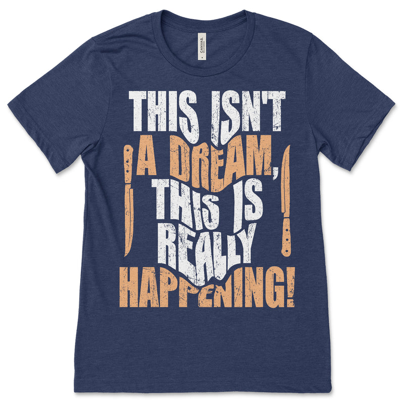 This Isn't A Dream Shirt