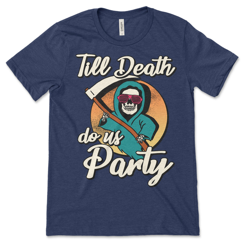 Till Death Do Us Party Tee Shirt