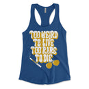 Too Weird To Live Women's Tank Top