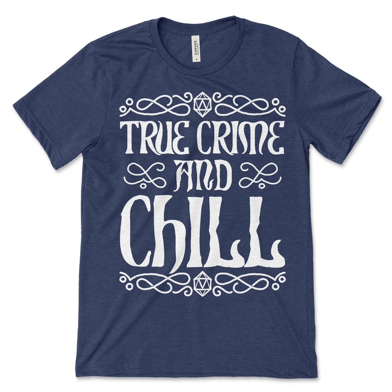True Crime And Chill Tee Shirt