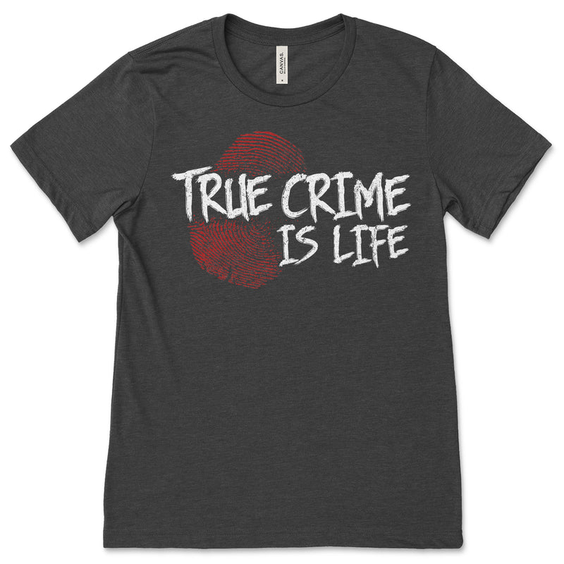 True Crime Is Life T Shirt