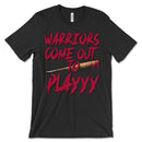 Warriors, Come Out To Playyy T-Shirt