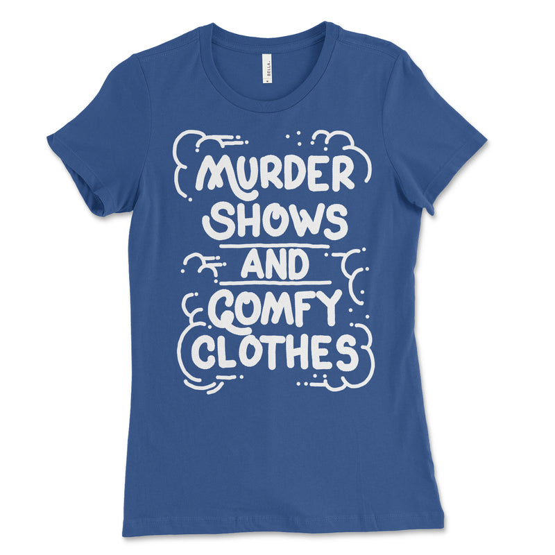 Womens Murder Show Comfy Clothes T Shirt
