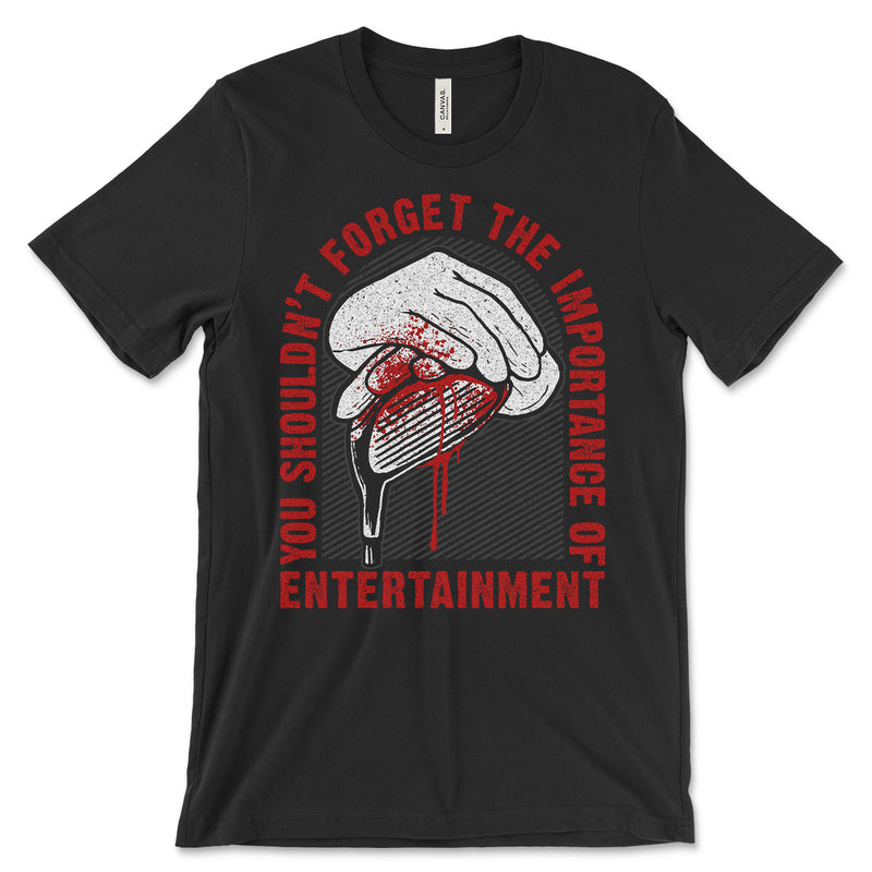 You Shouldn't Forget the Importance of Entertainment Shirt